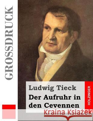 Der Aufruhr in den Cevennen (Großdruck) Tieck, Ludwig 9781491263853
