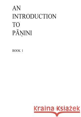 An Introduction to Panini: Sanskrit Grammar Prof P. B. Junnarkar Mrs Vishakha S. Chitnis MS Ruchira Dighe 9781491264164 Createspace