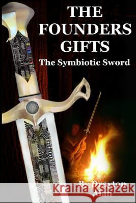 The Founders Gifts: The Symbiotic Sword Drayton Alan 9781491264713