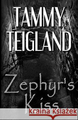 Zephyr's Kiss Tammy Teigland J. C. Smith 9781491265888