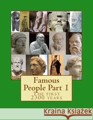 Famous People Part 1: The first 2300 years Vecsey, Andrew 9781491266632 Createspace
