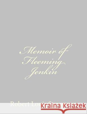 Memoir of Fleeming Jenkin Robert Louis Stevenson 9781491266694