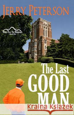 The Last Good Man Jerry Peterson 9781491266823 Createspace