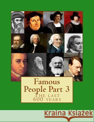 Famous People Part 3: The last 600 years Vecsey, Andrew 9781491267547 Createspace