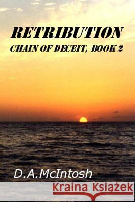 Retribution: Chain of Deceit, Book 2 D. A. McIntosh 9781491268087 Createspace