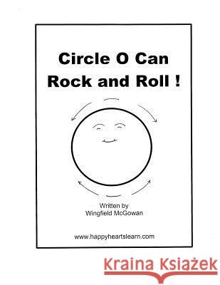Circle O Can Rock and Roll ! Wingfield McGowan 9781491268520 Createspace