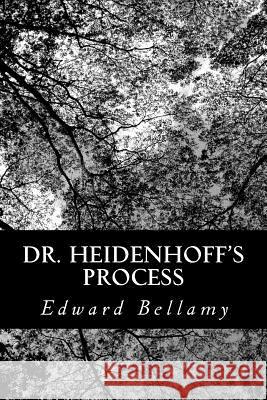 Dr. Heidenhoff's Process Edward Bellamy 9781491268544 Createspace