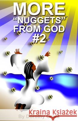 MORE Nuggets from God #2 Grant, Dorothy 9781491269015 Createspace
