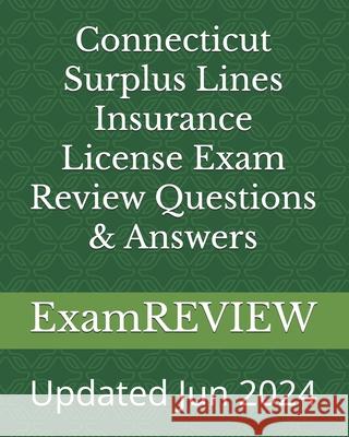 Connecticut Surplus Lines Insurance License Exam Review Questions & Answers Mike Yu Examreview 9781491269572 Createspace Independent Publishing Platform