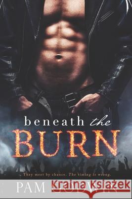 Beneath the Burn Pam Godwin 9781491269657 Createspace Independent Publishing Platform