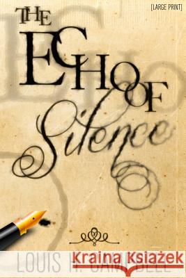 The Echo of Silence Louis H. Campbell Romel Saplaco 9781491270066 Createspace