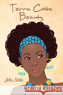 Terra Cotta Beauty Jola Naibi 9781491271674 Createspace