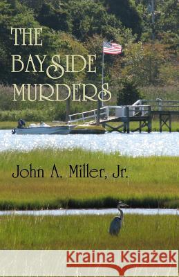 The Bayside Murders John a. Mille 9781491273821