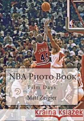 NBA Photo Book: Film Days Matt Zeigler 9781491273951