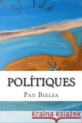 Polítiques Bielsa, Pau 9781491276433 Createspace Independent Publishing Platform