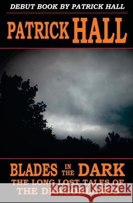 Blades in the Dark Patrick Hall 9781491276495 Createspace