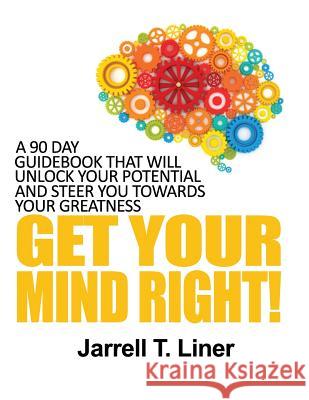 Get Your Mind Right! Jarrell T. Liner 9781491277942