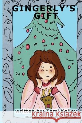 Gingerly's Gift Terri Kelley Alexandra Burda 9781491278086 Createspace