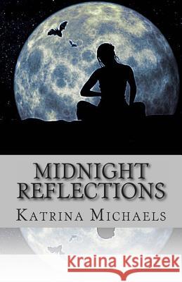 Midnight Reflections Katrina Michaels 9781491280522 Createspace