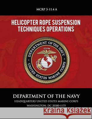 Helicopter Rope Suspension Techniques Operations Department of the Navy 9781491283073