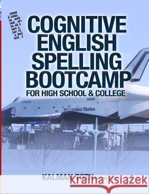 Cognitive English Spelling Bootcamp For High School & College Toth M. a. M. Phil, Kalman 9781491283110 Createspace