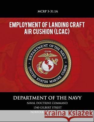 Employment of Landing Craft Air Cushion Department of the Navy 9781491283332