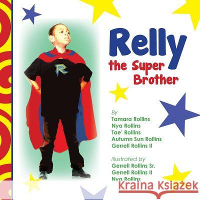 Relly the Super Brother Tamara Rollins Nya Rollins Gerrell Rollin 9781491284476 Createspace