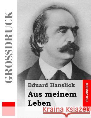 Aus meinem Leben (Großdruck) Hanslick, Eduard 9781491285084