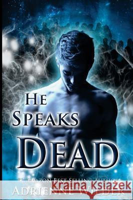 He Speaks Dead Adrienne Wilder 9781491285428