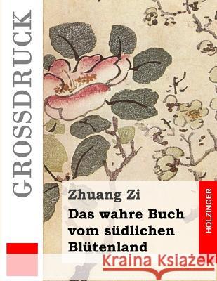 Das wahre Buch vom südlichen Blütenland (Großdruck) Zi, Zhuang 9781491285459