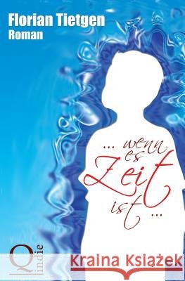... wenn es Zeit ist ... Tietgen, Florian 9781491285527