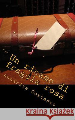 Un ricamo di fragole rosa: Delitti di provincia 5 Coriasco, Annarita 9781491285541 Createspace