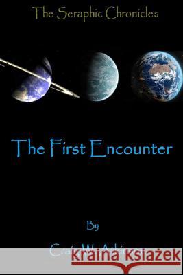 The First Encounter Craig W. Atkinson 9781491286517 Createspace
