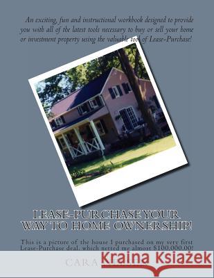 Lease-Purchase Your Way To Home Ownership! Nelsen, Cara 9781491286609 Createspace