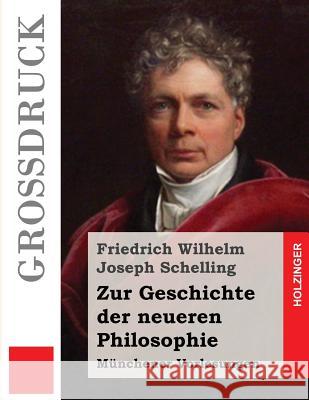 Zur Geschichte der neueren Philosophie (Großdruck) Schelling, Friedrich Wilhelm Joseph 9781491287149 Createspace
