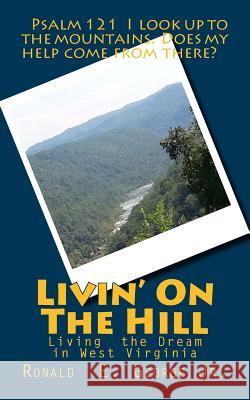 Livin' On The Hill: Living in Southern West Virgina George Jr, Ronald E. 9781491288863