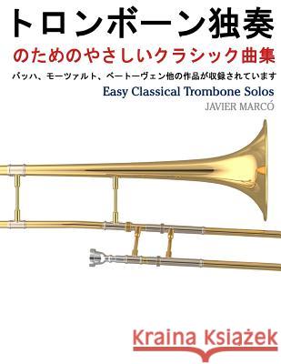 Easy Classical Trombone Solos Jeffrey M. Stonecash Javier Marco 9781491290187 Cambridge University Press