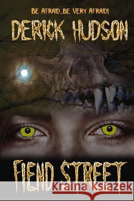 Fiend Street MR Derick Hudson 9781491290415 Createspace