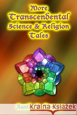 More Transcendental Science & Religion Tales Austin P. Torney 9781491294314 Createspace