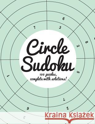 Circle Sudoku: 100 fun circle sudoku puzzles, complete with solutions Media, Clarity 9781491294604 Createspace