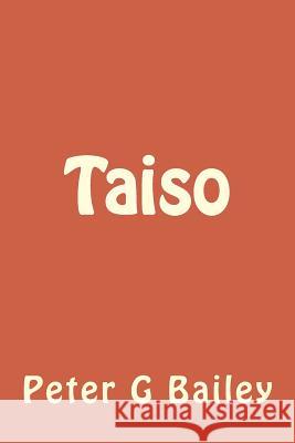 Taiso MR Peter G. Baile 9781491295335 Createspace