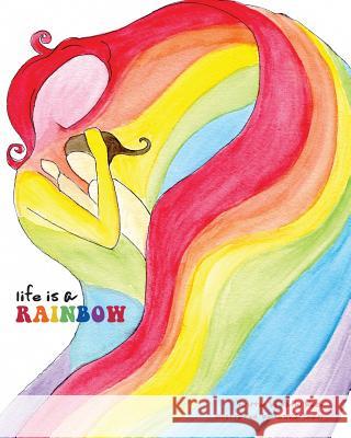 Life Is a Rainbow Kathy Walsh Veronica Swain 9781491296981 Createspace Independent Publishing Platform