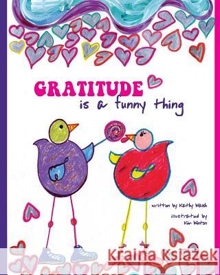 Gratitude Is a Funny Thing Kathy Walsh Kim Winton 9781491297087 Createspace Independent Publishing Platform