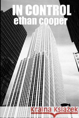 In Control Ethan Cooper 9781491297889 Createspace
