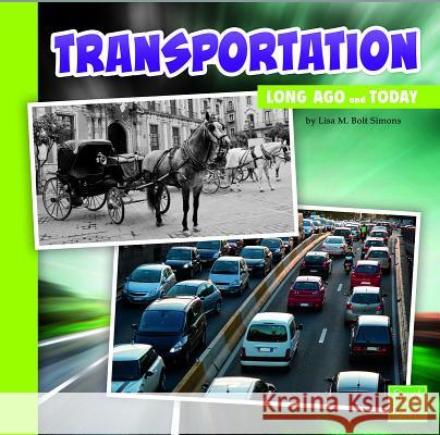 Transportation Long Ago and Today Simons, Lisa M. Bolt 9781491403068 First Facts Books