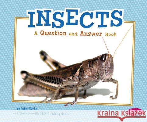 Insects: A Question and Answer Book Saunders-Smith, Gail 9781491406328 Pebble Plus