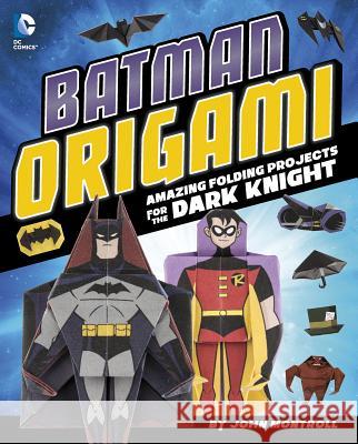 Batman Origami: Amazing Folding Projects Featuring the Dark Knight  9781491417867 Capstone Publishers (MN)