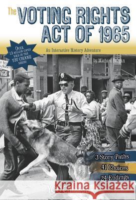 The Voting Rights Act of 1965: An Interactive History Adventure Michael Burgan 9781491418055 Capstone Press