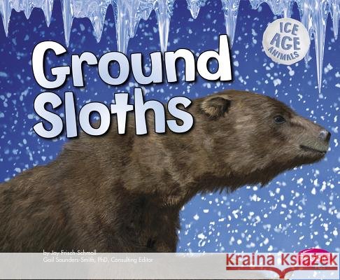 Ground Sloths Joy Frisch-Schmoll Phd Gail Saunders-Smith 9781491421017
