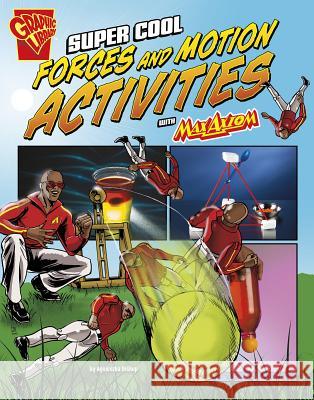 Super Cool Forces and Motion Activities with Max Axiom Agnieszka Biskup Marcelo Baez 9781491422830 Capstone